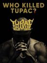 Who Killed Tupac?