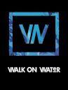 Walk on Water