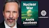 Legendary, ‘Dune’ Helmer Denis Villeneuve Re-Team On ‘Nuclear War: A Scenario’