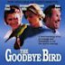 The Goodbye Bird