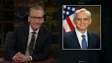 ‘We Needed a Pitbull, We Got a Purse Dog’: Bill Maher Rips Merrick Garland For Going Soft On Trump