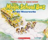 The Magic School Bus at the Waterworks (The Magic School Bus #1)