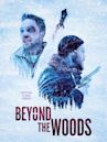 Beyond the Woods