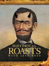 Historical Roasts