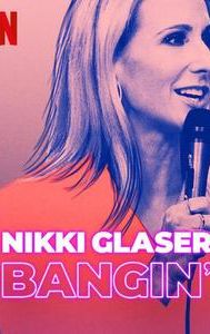 Nikki Glaser: Bangin'