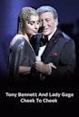 Tony Bennett & Lady Gaga: Cheek to Cheek Live!