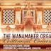 Wanamaker Organ: Centennial Concert