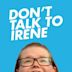 Don't Talk to Irene