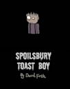 Spoilsbury Toast Boy