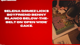 Selena Gomez licks boyfriend Benny Blanco below-the-belt on 'Open Wide' cake.