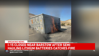 I-15 closed near Barstow after semi hauling lithium batteries catches fire