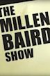The Millen Baird Show
