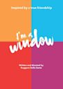 I'm a Window | Comedy, Drama