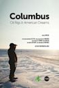 Columbus: Oil Rigs & American Dreams