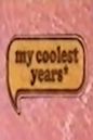 My Coolest Years