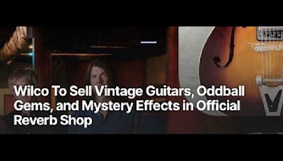 Wilco To Sell Rare Guitars, Signed Posters, And More