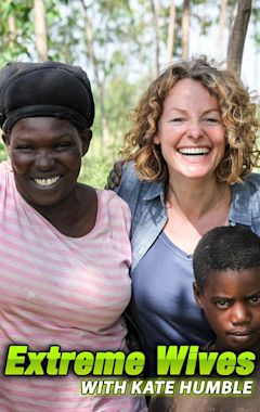 Extreme Wives with Kate Humble