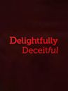 Delightfully Deceitful