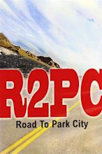 R2PC: Road to Park City | Rotten Tomatoes