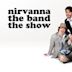 Nirvanna the Band the Show