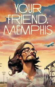 Your Friend, Memphis