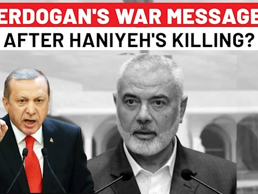 Haniyeh Killed: Erdogan Set To Attack Israel, Days After Invasion Threat? Turkey President's Message
