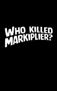 Who Killed Markiplier?