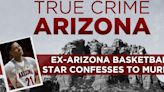 True Crime Arizona Podcast: Pro basketball player confesses to murder of girl on vacation