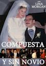 Compuesta y sin novio