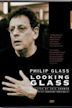 Philip Glass: Looking Glass