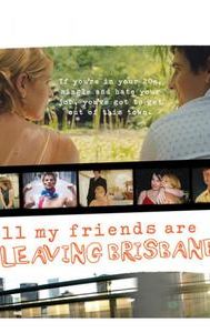 All My Friends are Leaving Brisbane