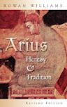 Arius: Heresy and Tradition