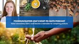 Soup-To-Nuts Podcast: Water stewardship, usage claims could be tiebreaker between competing products for sustainability-minded consumers