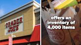 19 Facts About Trader Joe's I Was Shocked To Learn Given That I Shop There Basically Every Day