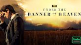 Under the Banner of Heaven Season 1 Streaming: Watch & Stream Online via Hulu