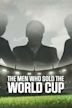 The Men Who Sold The World Cup