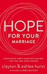 Hope for Your Marriage: Experience God’s Greatest Desires for You and Your Spouse