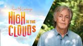 Paul McCartney’s Gaumont-Backed Animated Film ‘High in the Clouds’ Sets Director, Writer and More (EXCLUSIVE)