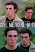 Give Me Your Hand