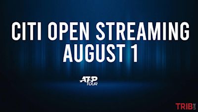 Where to Watch Citi Open Thursday, August 1: TV Channel, Live Stream, Start Times