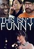 This Isn't Funny (2015) Movie - hoopla