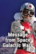 Message from Space: Galactic Wars