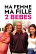 Ma femme, ma fille, 2 bébés