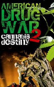 American Drug War 2: Cannabis Destiny