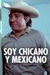 soy Chicano Y Mexicano