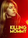 Killing Mommy