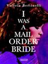 I Was a Mail Order Bride