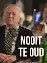 Nooit te oud