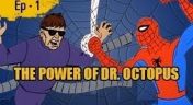 1. Power of Dr. Octopus; Sub-Zero for Spidey