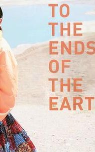To the Ends of the Earth (2019 film)